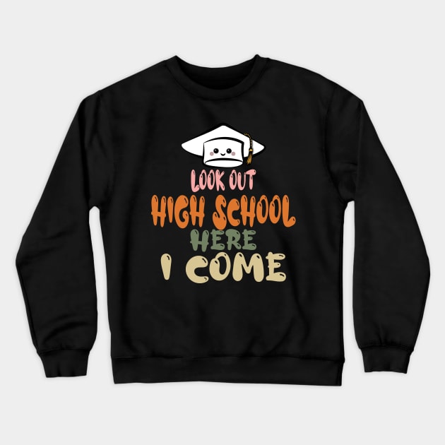 look out high school here i come Crewneck Sweatshirt by bsn